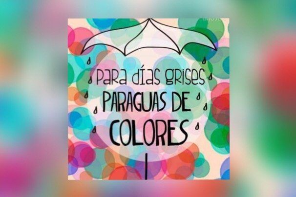 ¡A DÍAS GRISES…. PARAGUAS DE COLORES!